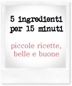 Cucinare in 15 minuti ricette speciali, nasce #5per15