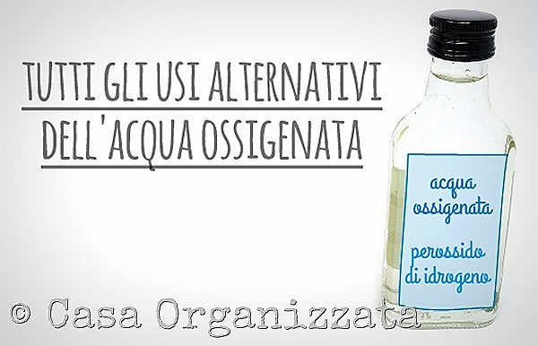 tutti gli usi dell'acqua ossigenata