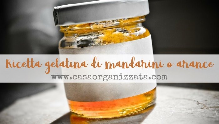 Ricette veloci gelatina di mandarini o arance