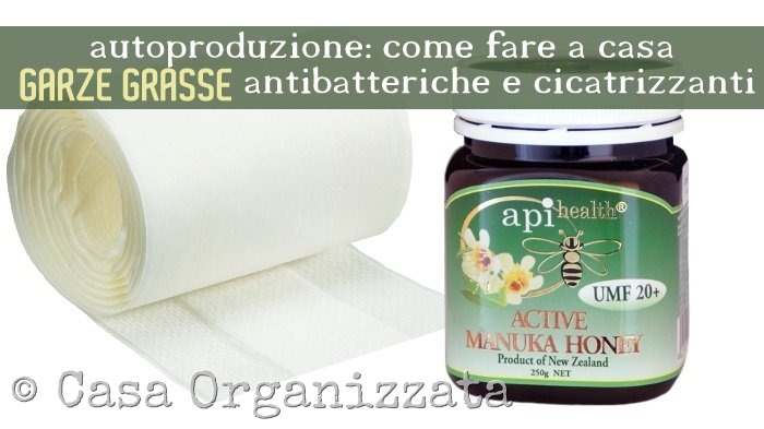 come fare in casa garze grasse cicatrizzanti e antisettiche 