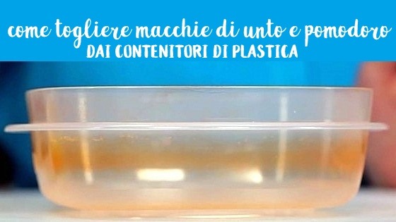 come smacchiare i contenitori di plastica da frigo