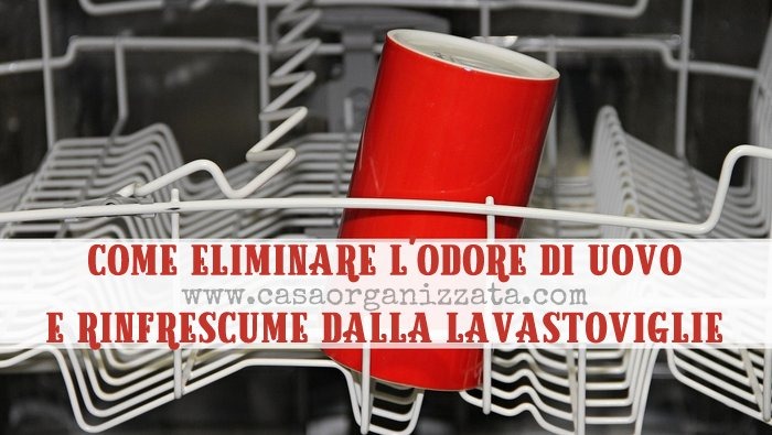 Come eliminare l’odore di uovo e rinfrescume dalla lavastoviglie