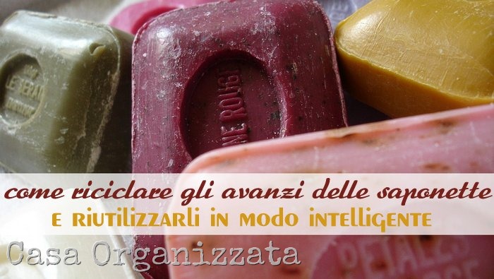 come riciclare gli avanzi delle saponette e riutilizzarli in modo intelligente