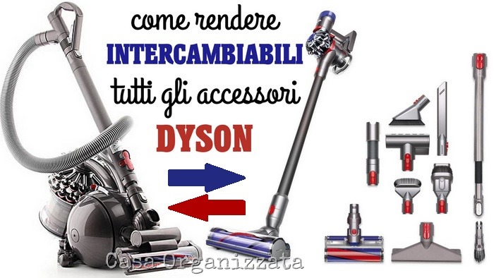 Come rendere intercambiabili gli accessori Dyson dalle aspirapolvere Dyson a traino alle V7 e V8 senza filo