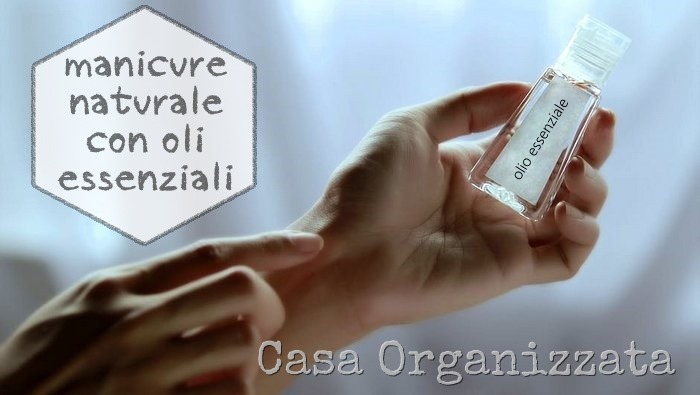 come fare manicure naturale con oli essenziali