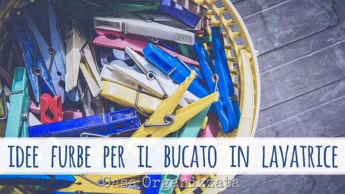 idee furbe per semplificare il bucato in lavatrice