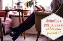 Domotica per la tua casa, ci hai mai pensato