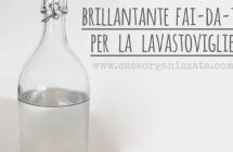 Brillantante fai da te per lavastoviglie come prepararlo in casa