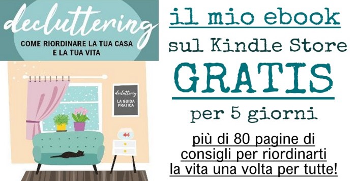 Decluttering come riordinare la tua casa e la tua vita - guida pratica ebook