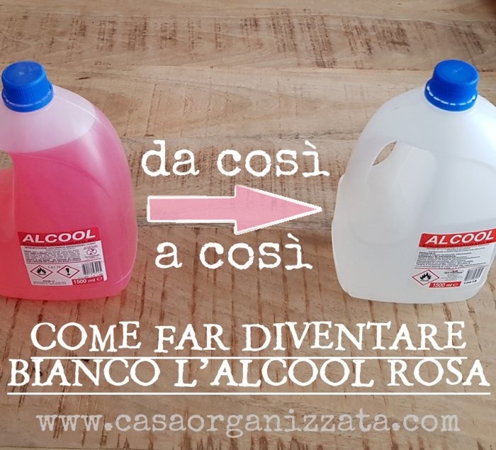 come far diventare bianco l'alcool rosa denaturato