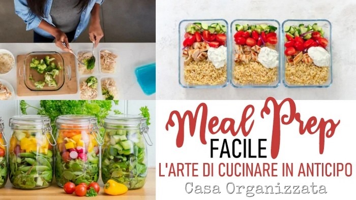 meal prep facile, l'arte di cucinare in anticipo