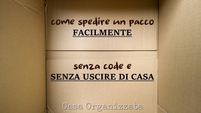 Come spedire pacchi e buste facilmente, senza code e senza uscire di casa