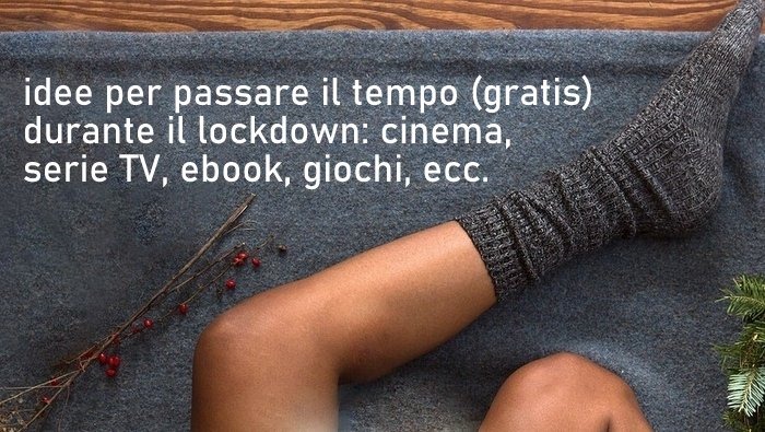 Musica, film, serie TV, ebook e altre cose gratis per passare il tempo a casa