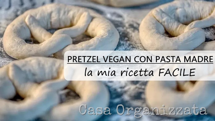 Ricetta facile Pretzel Brezel vegan con lievito madre