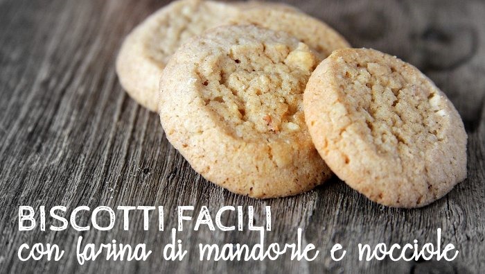 Biscotti facili e veloci con farina di mandorle e nocciole