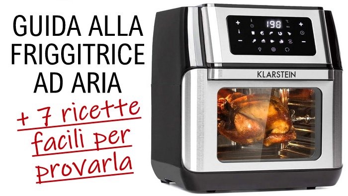 Guida completa alla Friggitrice ad aria 7 ricette facili