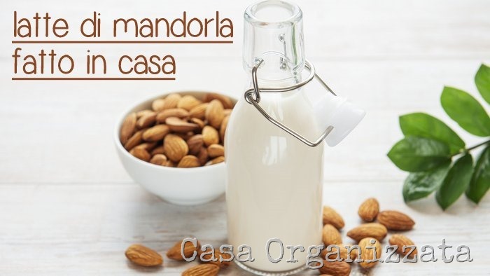 come fare il latte di mandorle a casa, ricetta facile e buona